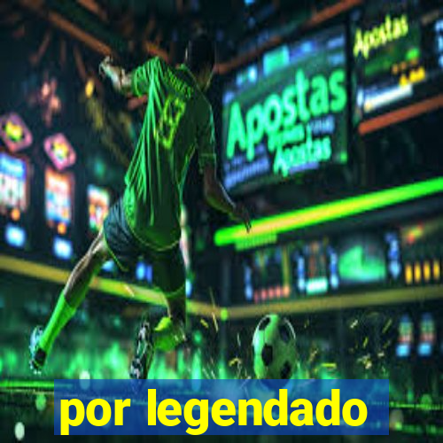 por legendado